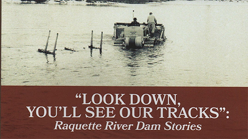 “Look Down, You’ll See Our Tracks”: Raquette River Dam Stories